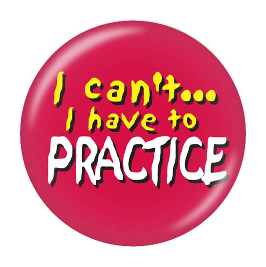 Button, I Can't, I Have to Practice