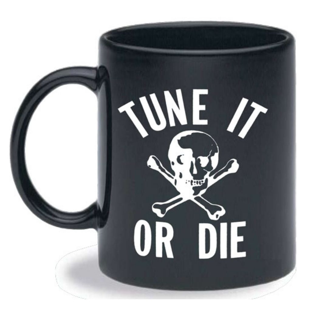 Mug, Tune It or Die